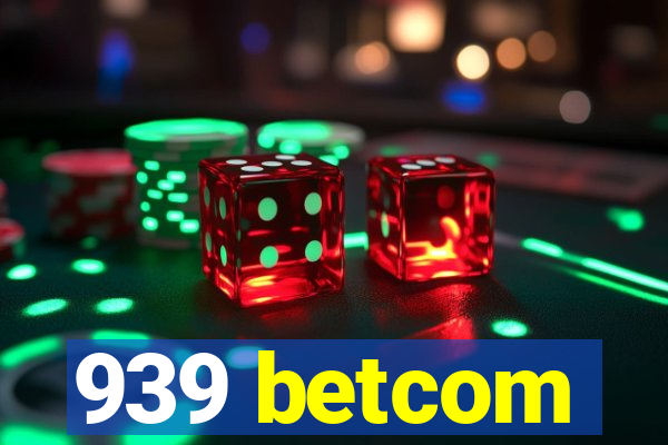 939 betcom